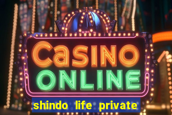 shindo life private server codes